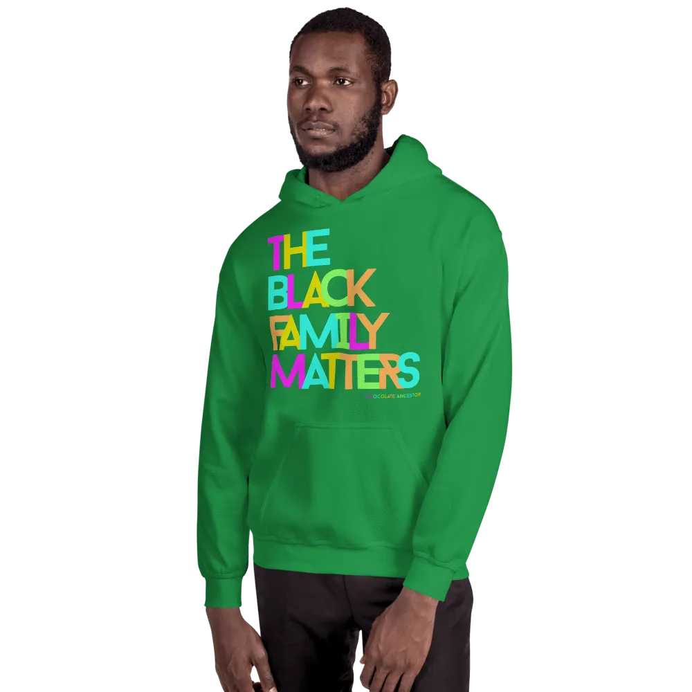 The Black Family Matters Unisex Hooded Sweatshirt