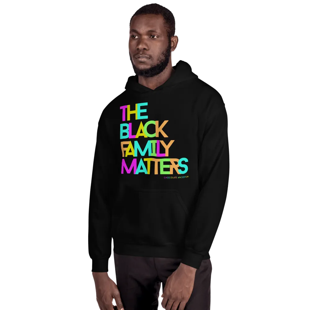 The Black Family Matters Unisex Hooded Sweatshirt