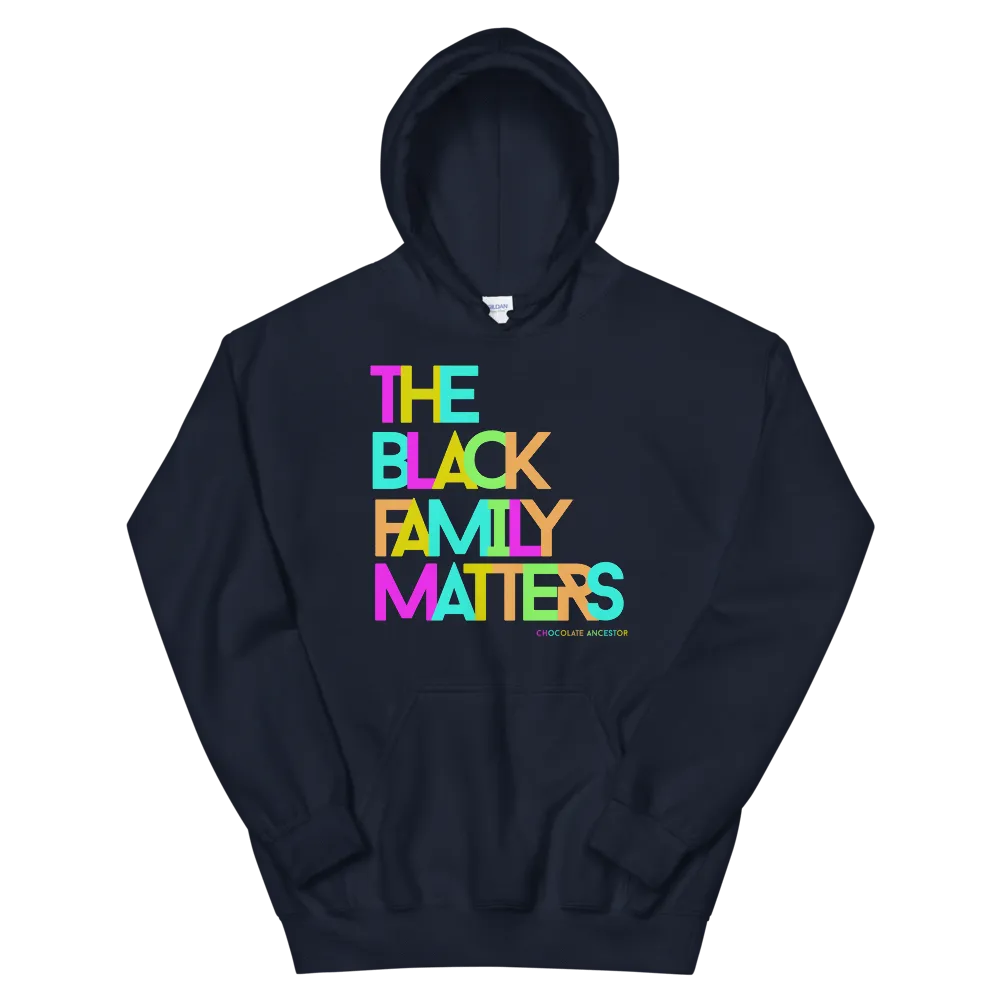 The Black Family Matters Unisex Hooded Sweatshirt