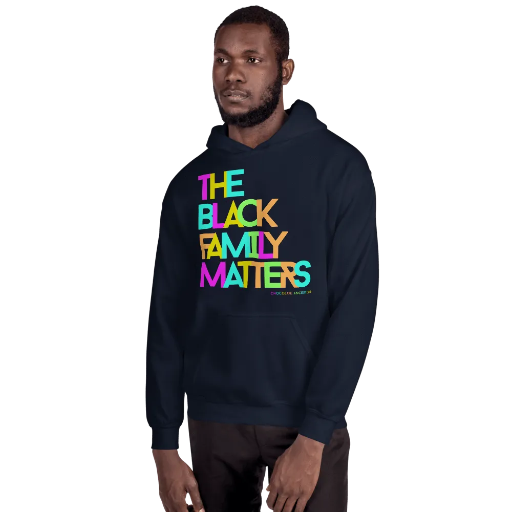 The Black Family Matters Unisex Hooded Sweatshirt